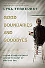 Product image for Good Boundaries and Goodbyes: Loving Others Without Losing the Best of Who You Are